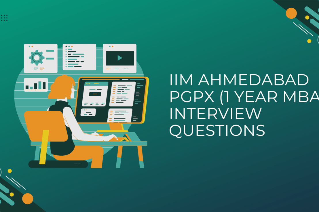 IIM Ahmedabad PGPX (1 year MBA) Interview Excerpts (Real Interview Questions)